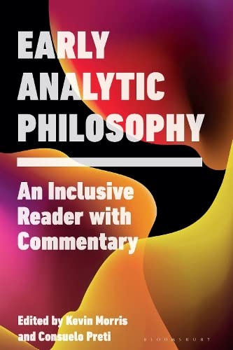 Early Analytic Philosophy An Inclusive Reader With Commentary Morris