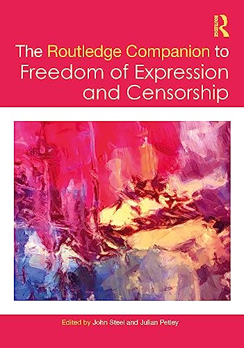 The Routledge Companion To Freedom Of Expression And Censorship 1st Edition John Steel