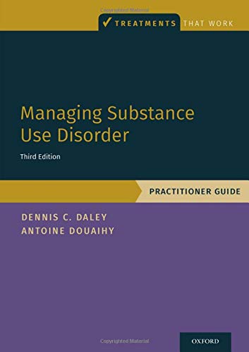 Managing Substance Use Disorder Practitioner Guide Treatments That Work 3e Oct 25 20190190926716oxford University Press 3rd Edition Daley
