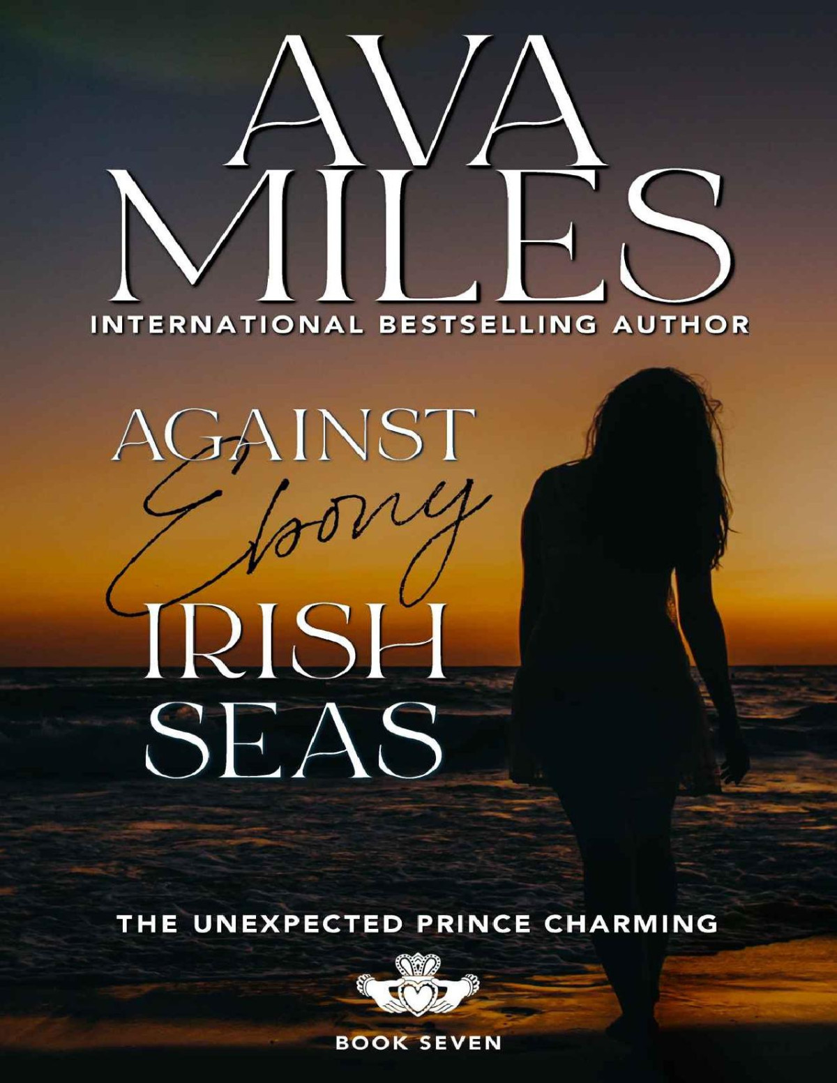 Against Ebony Irish Seas The Unexpected Prince Charming Series Book 7 Ava Miles