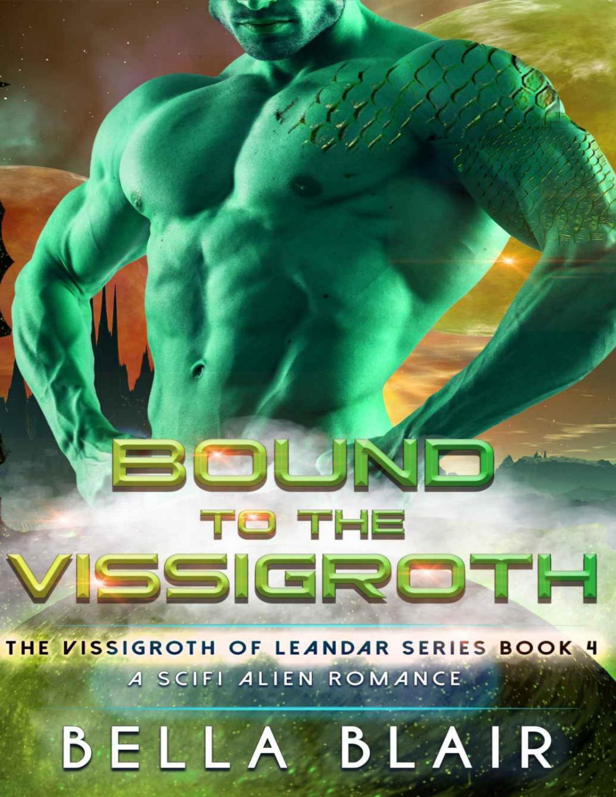 Bound To The Vissigroth A Scifi Alien Romance The Vissigroths Of Leander Book 4 Bella Blair