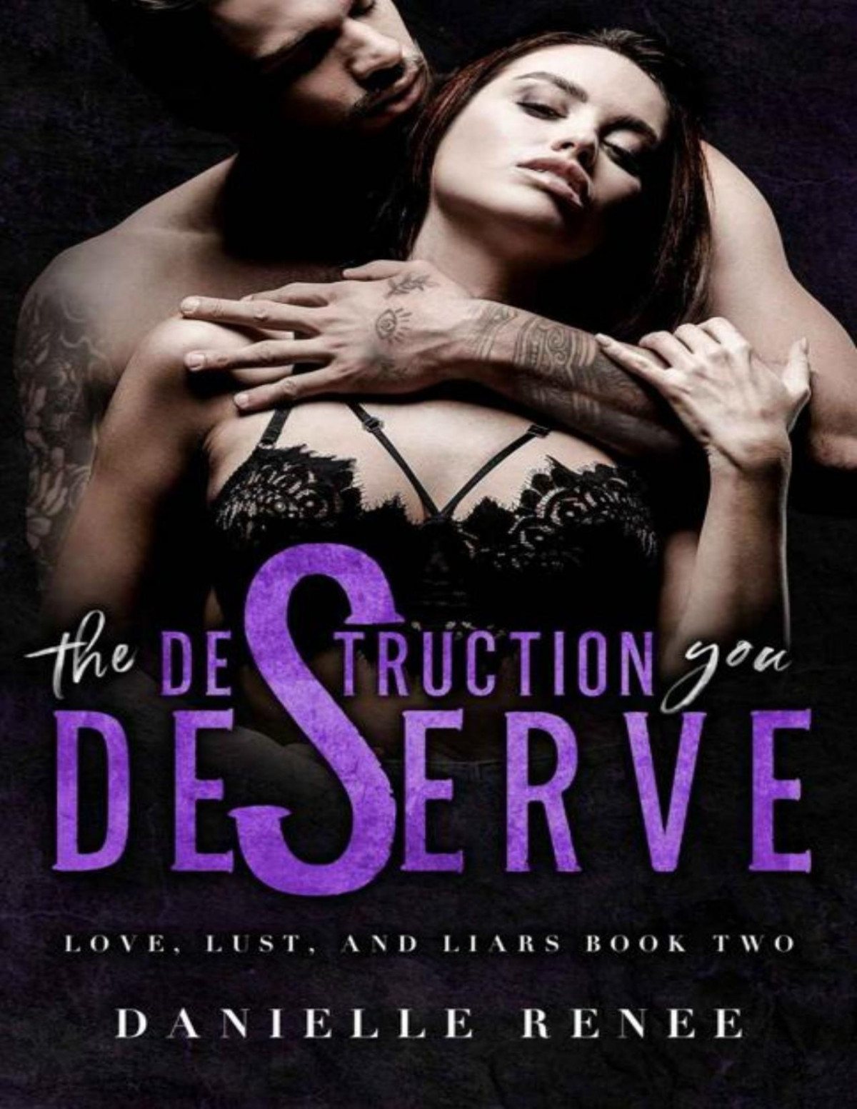 The Destruction You Deserve A High School Dark Romance Love Lust And Liars Book 2 Danielle Renee