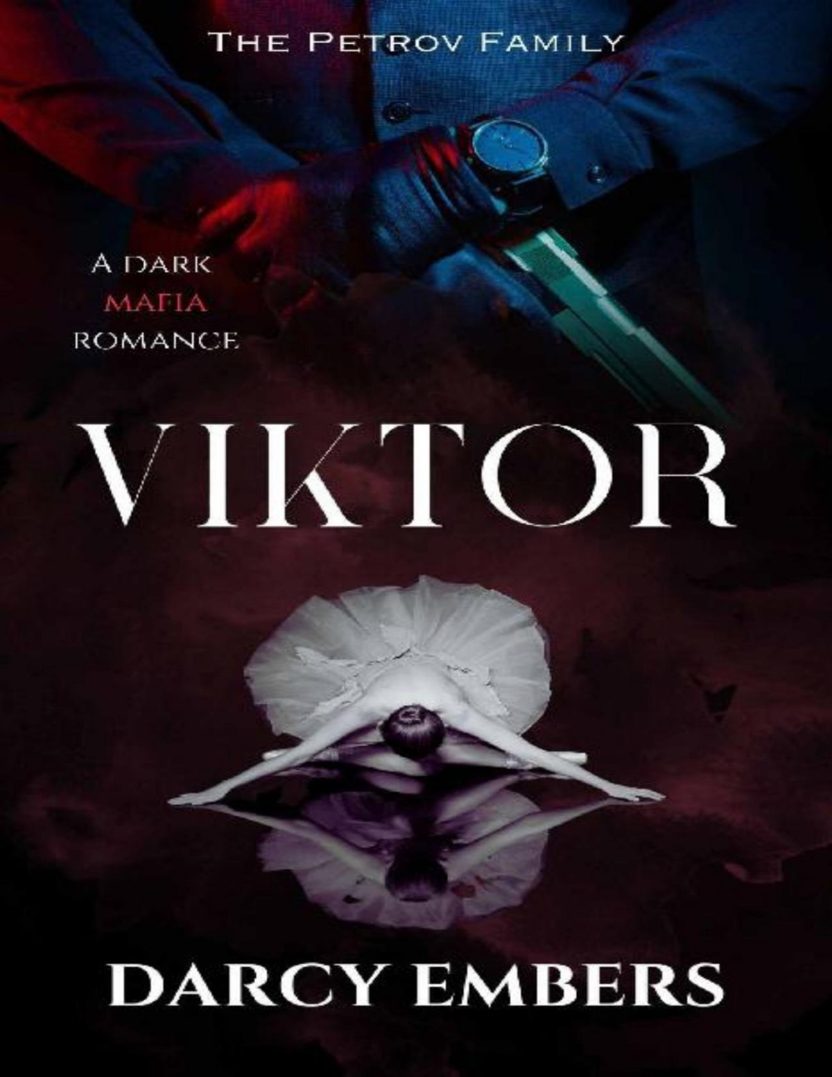 Viktor The Petrov Family Dark Mafia Romance Novella Darcy Embers