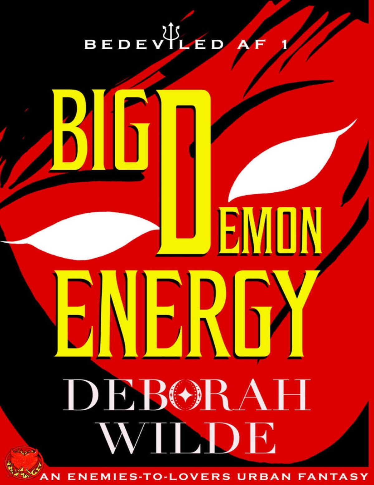 Big Demon Energy An Enemiestolovers Urban Fantasy Bedeviled Af Book 1 Deborah Wilde