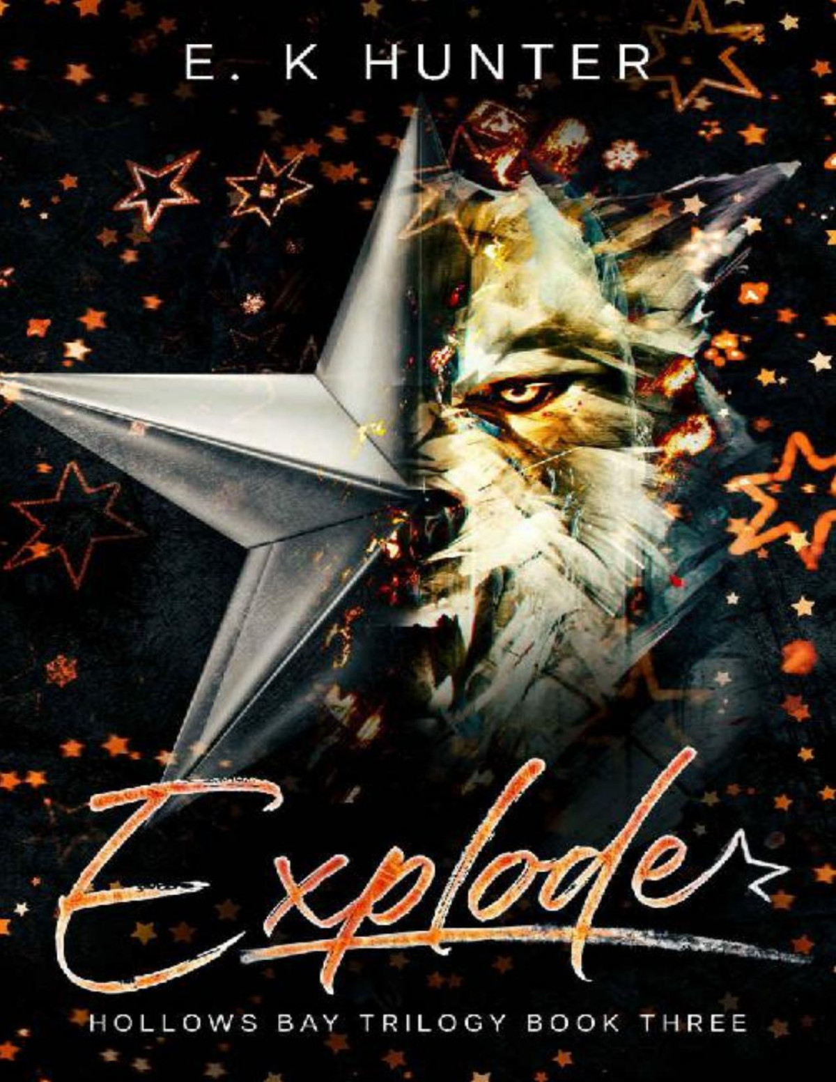 Explode Hollows Bay Trilogy Book Three E K Hunter