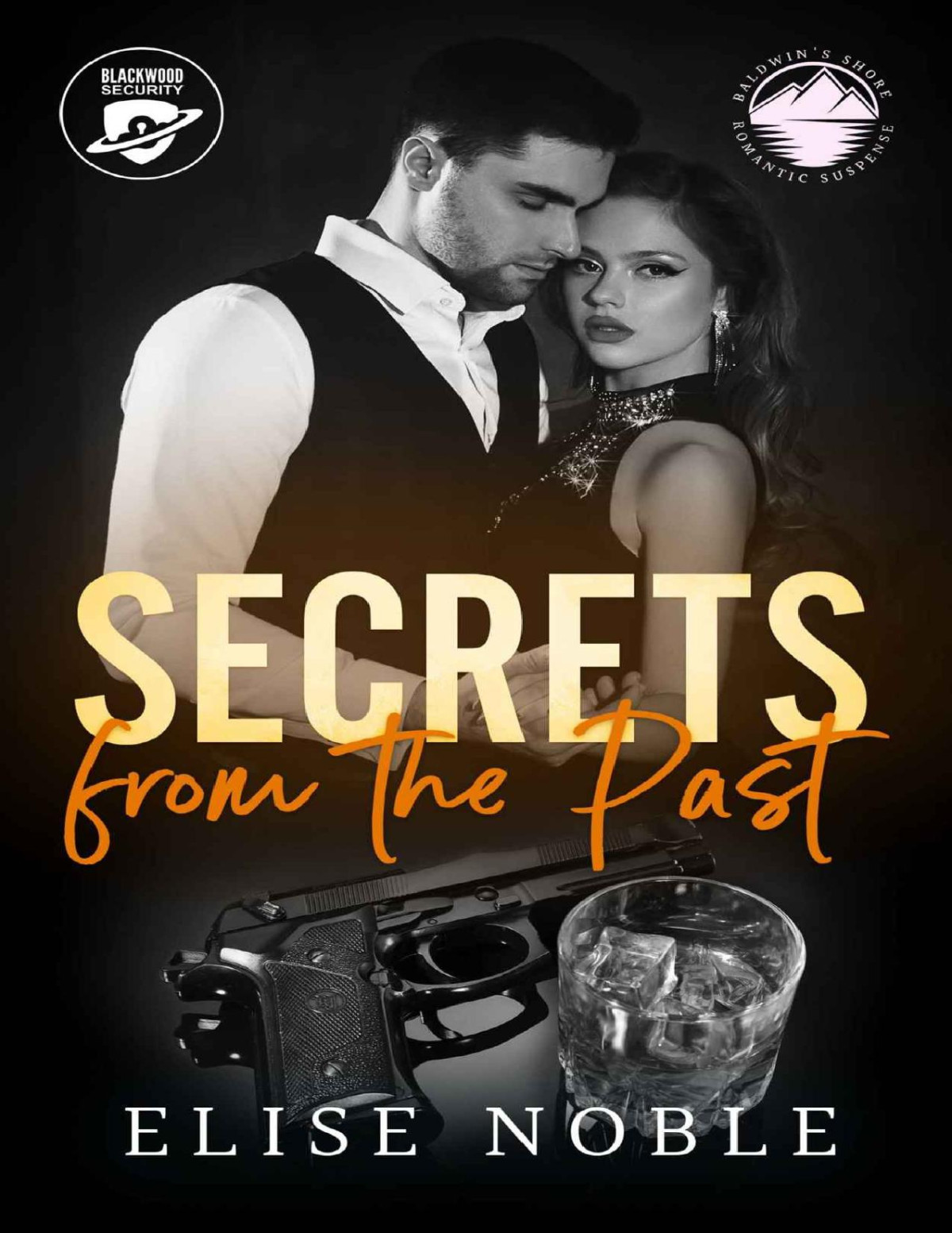 Secrets From The Past Blackwood Security Vs Baldwins Shore Book 2 Elise Noble