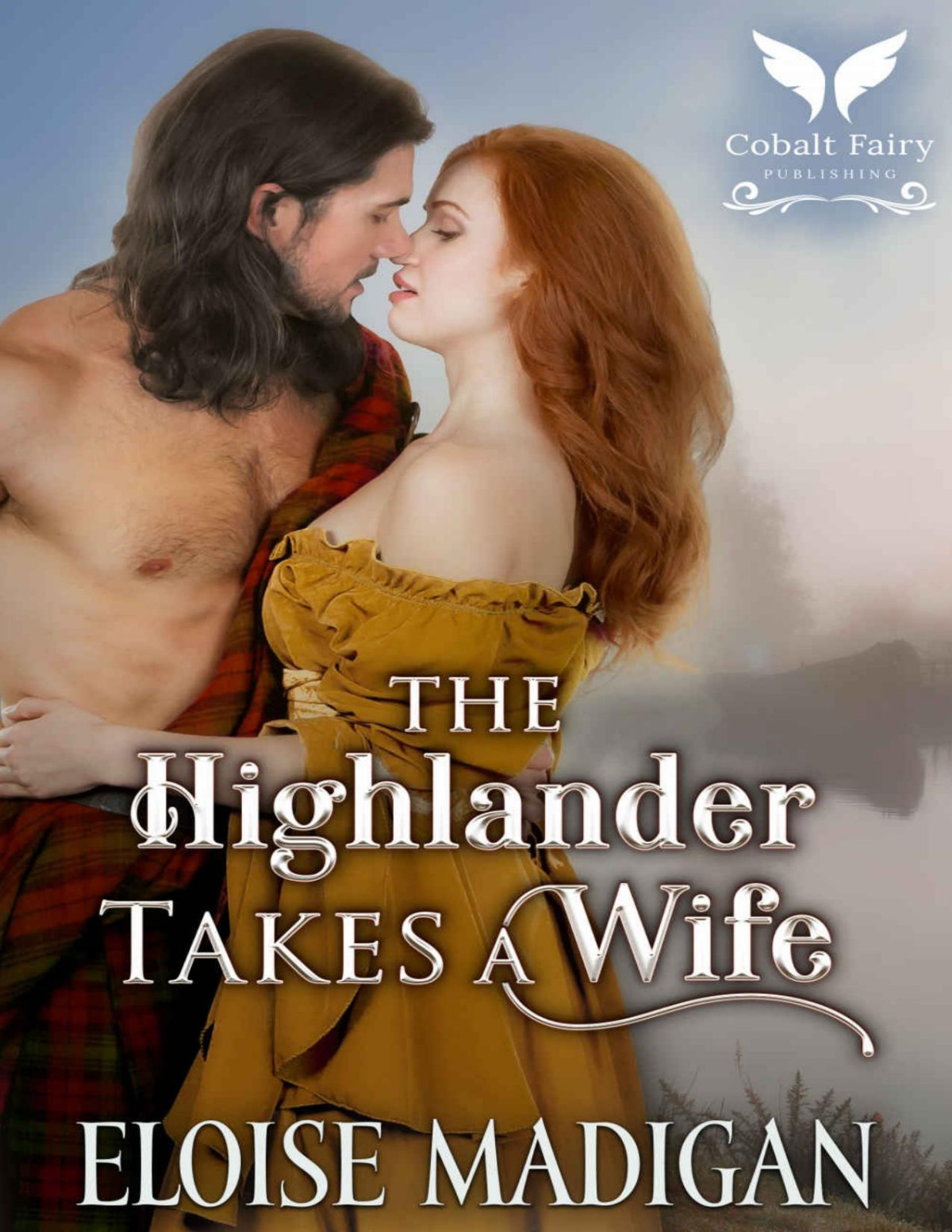 The Highlander Takes A Wife A Scottish Historical Romance Novel Madigan