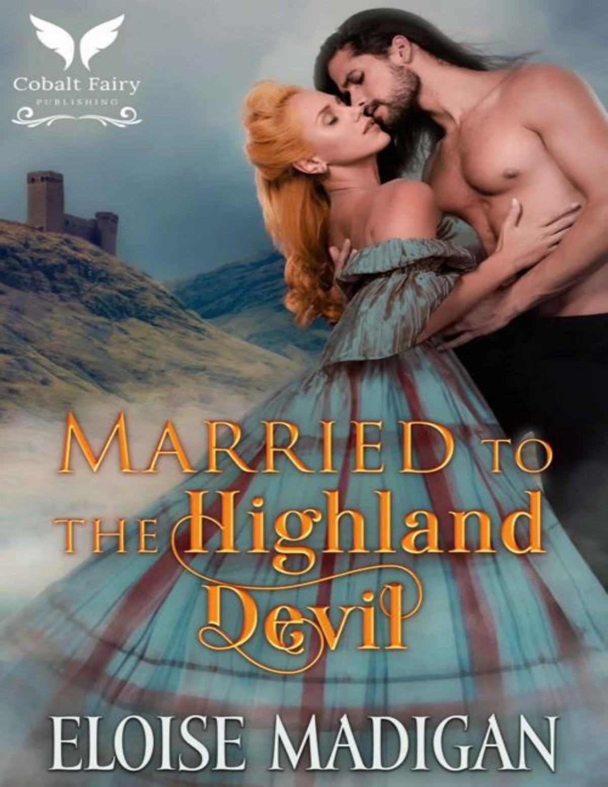 Married To The Highland Devil A Medieval Historical Romance Novel Highland Devils Book 1 Eloise Madigan