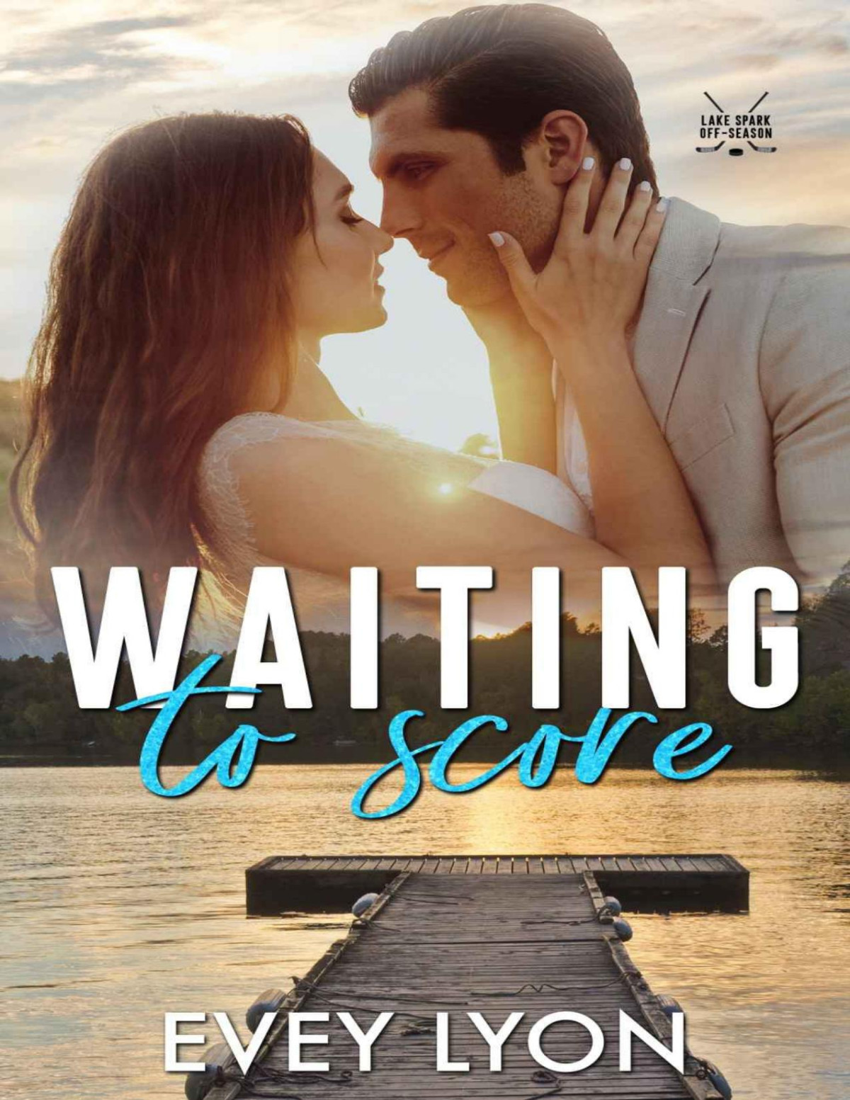 Waiting To Score A Small Town Brothers Best Friend Hockey Romance Lake Spark Offseason Book 1 Evey Lyon