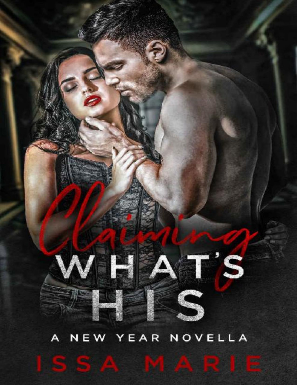 Claiming Whats His A New Year Novella Issa Marie