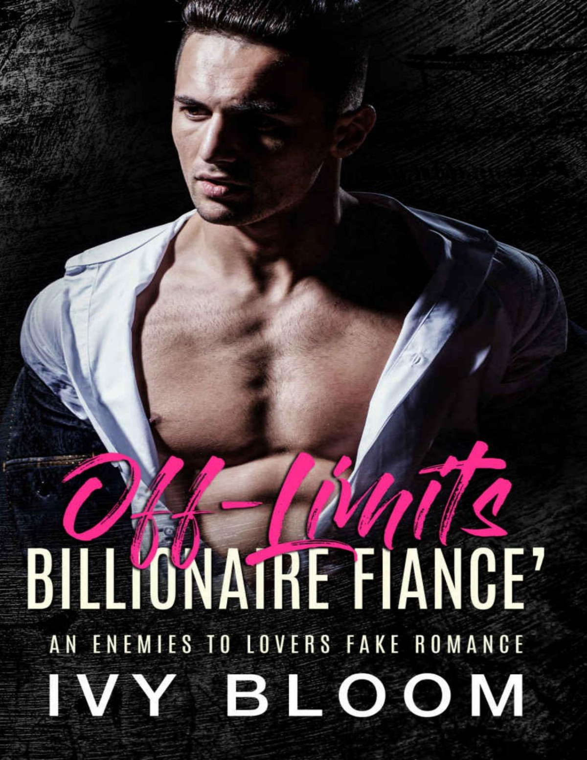 Offlimits Billionaire Fiance An Enemies To Lovers Fake Romance Ivy Bloom