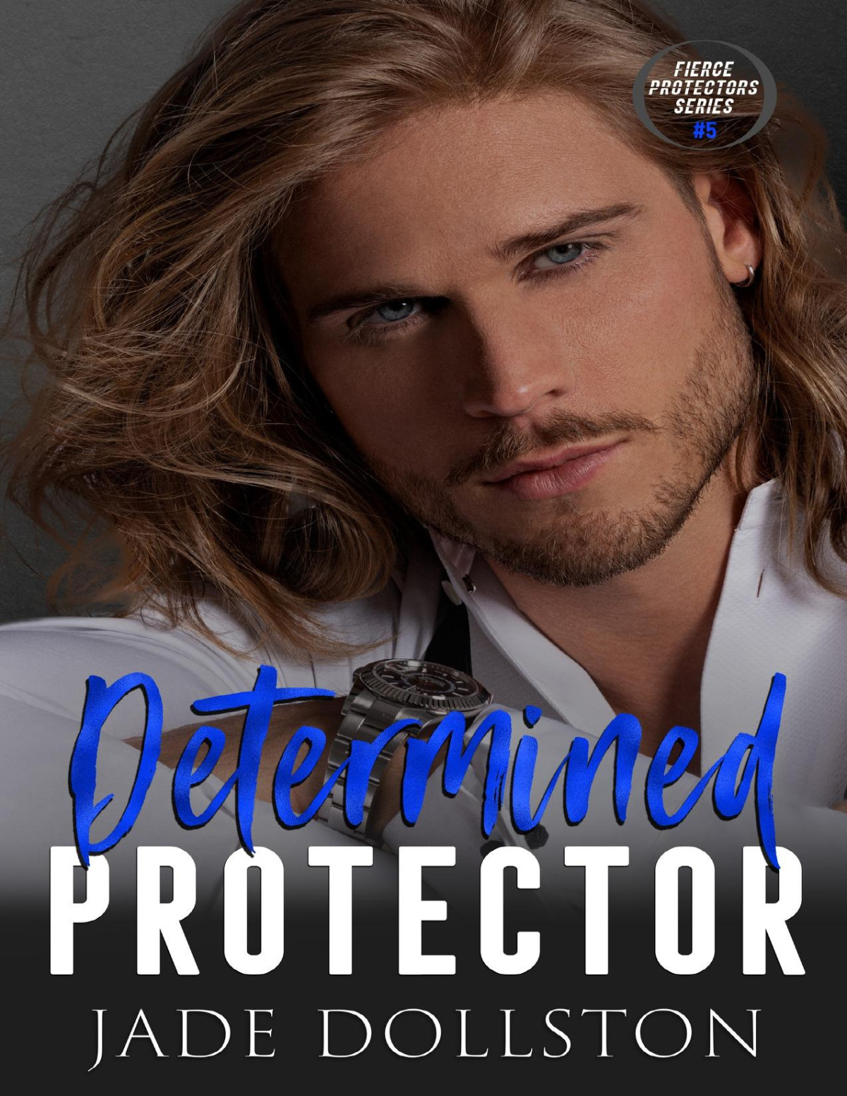 Determined Protector Book 5 In The Fierce Protectors Series Jade Dollston