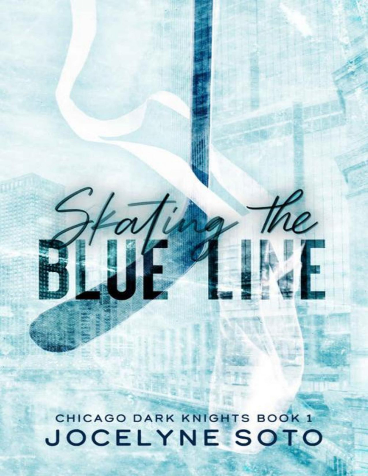 Skating The Blue Line A Hockey Romance Chicago Dark Knights Series Book 1 Jocelyne Soto