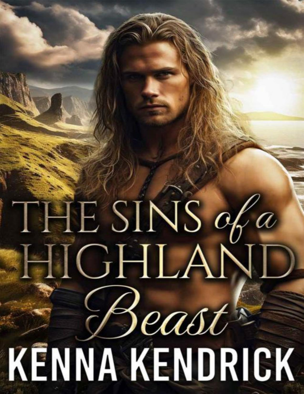The Sins Of A Highland Beast Scottish Medieval Highlander Romance Tales Of Love And Lust In The Murray Castle Book 3 Kenna Kendrick