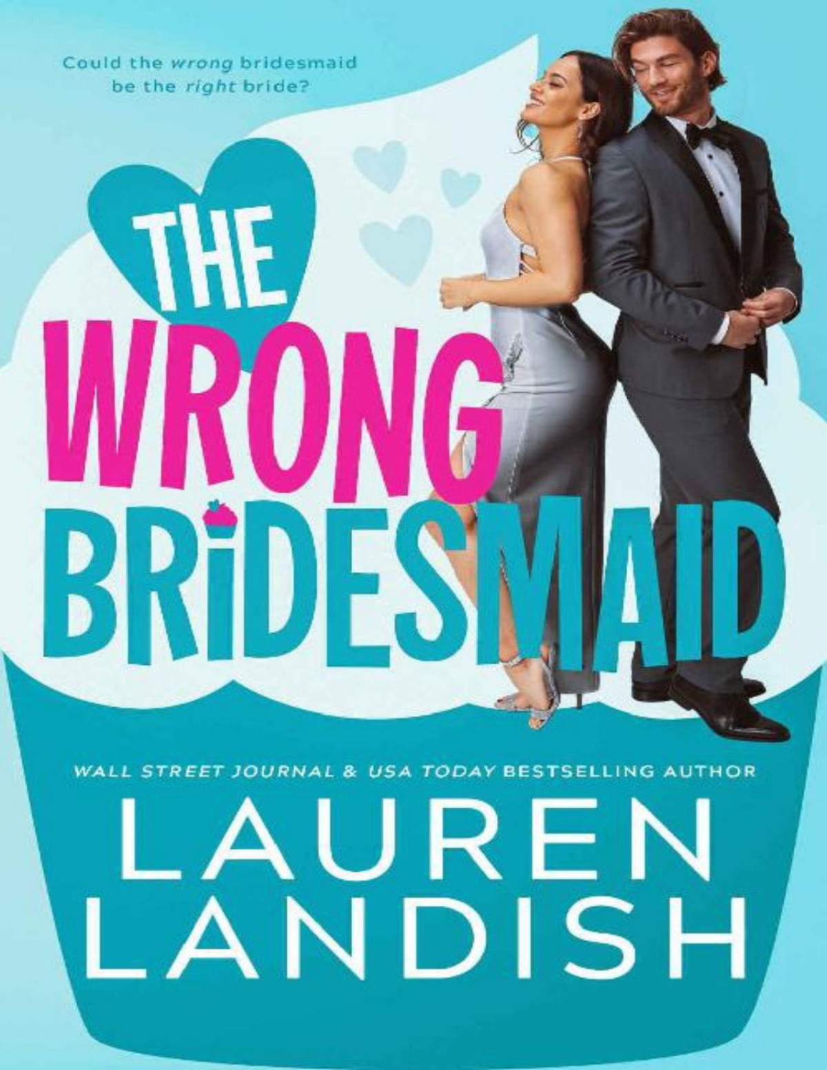 The Wrong Bridesmaid Lauren Landish