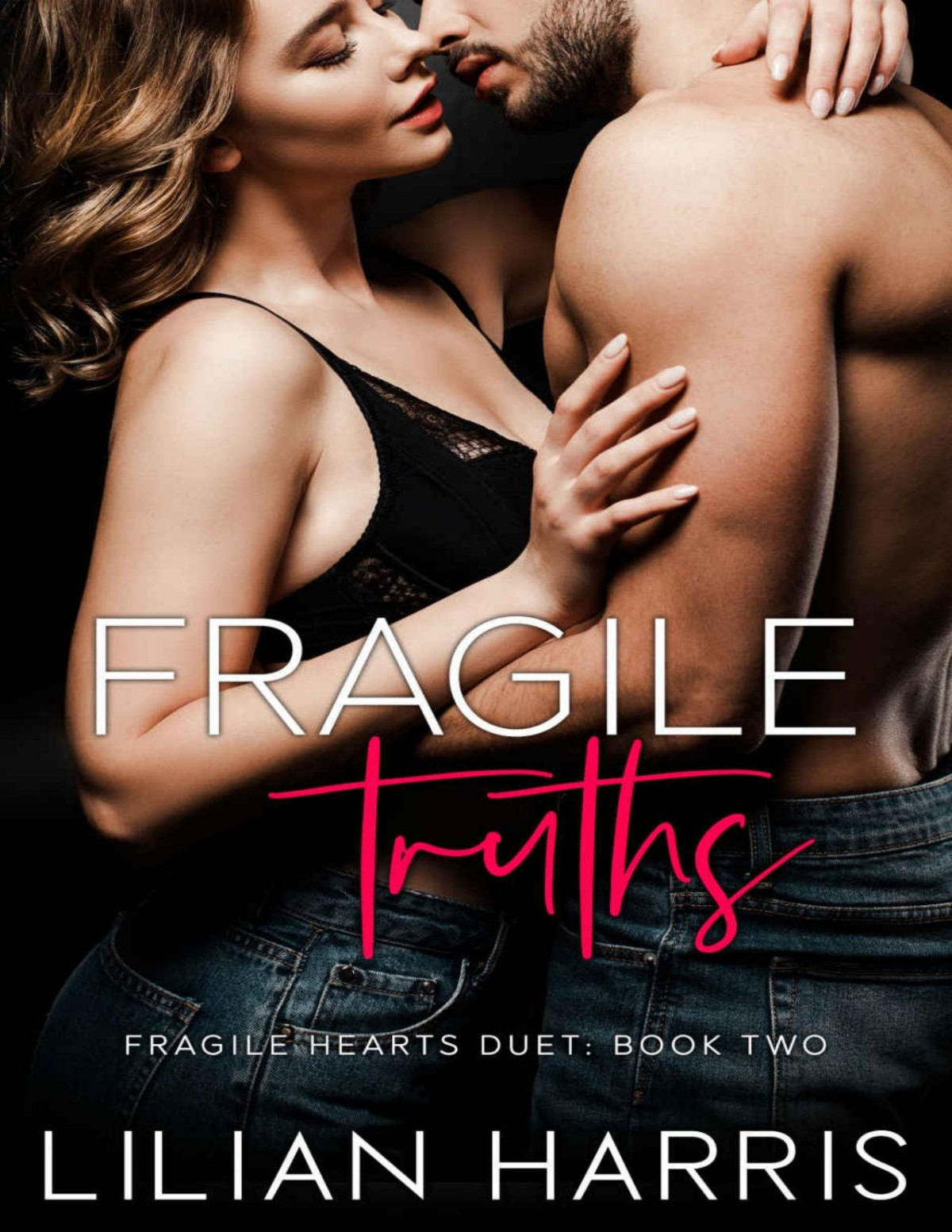 Fragile Truths A Second Chance Romance Duet 2 Fragile Hearts Series Book 3 Lilian Harris