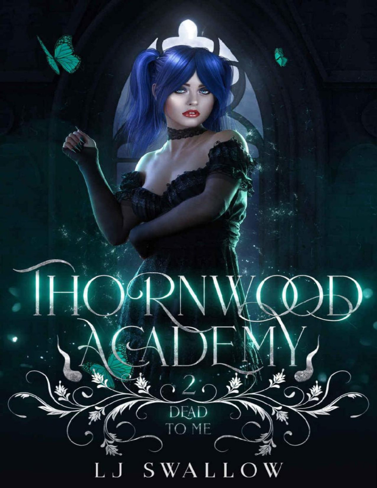 Thornwood Academy 2 Dead To Me Lj Swallow