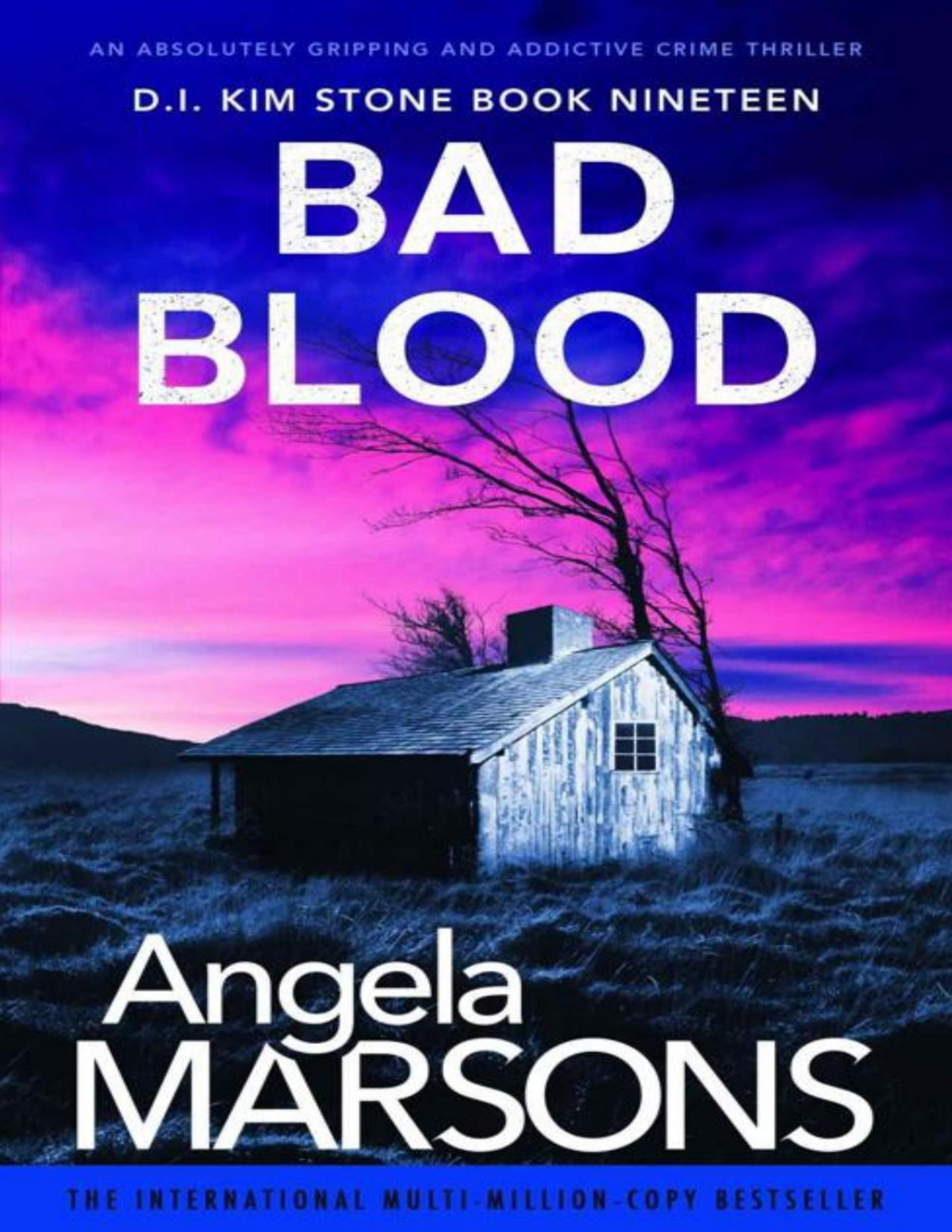 Bad Blood An Absolutely Gripping And Addictive Crime Thriller Detective Kim Stone Book 19 Angela Marsons