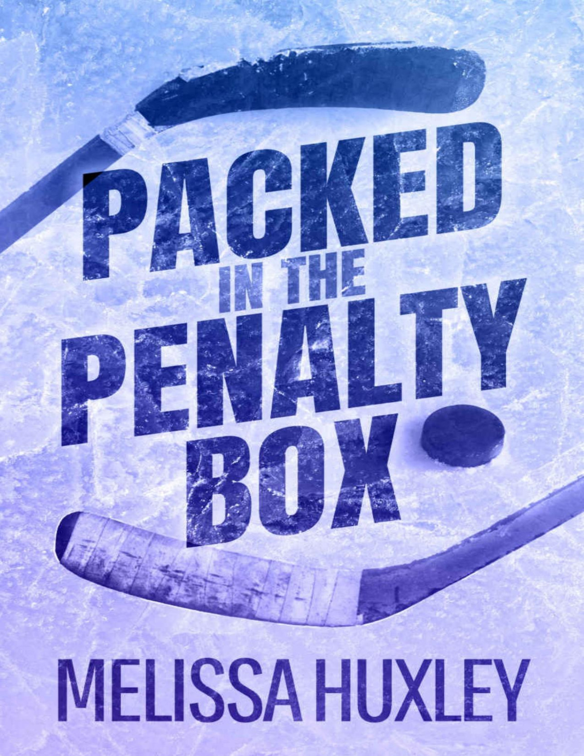 Packed In The Penalty Box Pucking Alphas Book 1 1st Edition Melissa Huxley