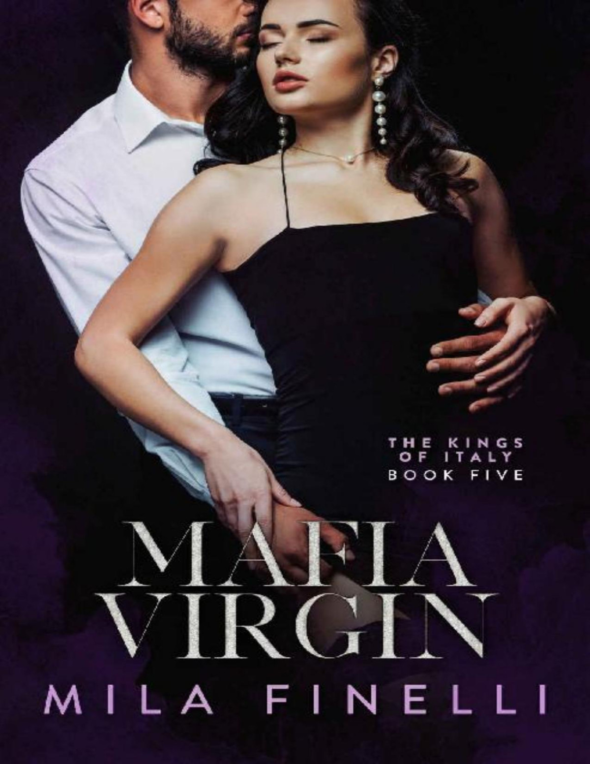 Mafia Virgin An Italian Dark Mafia Romance The Kings Of Italy Book 5 Mila Finelli