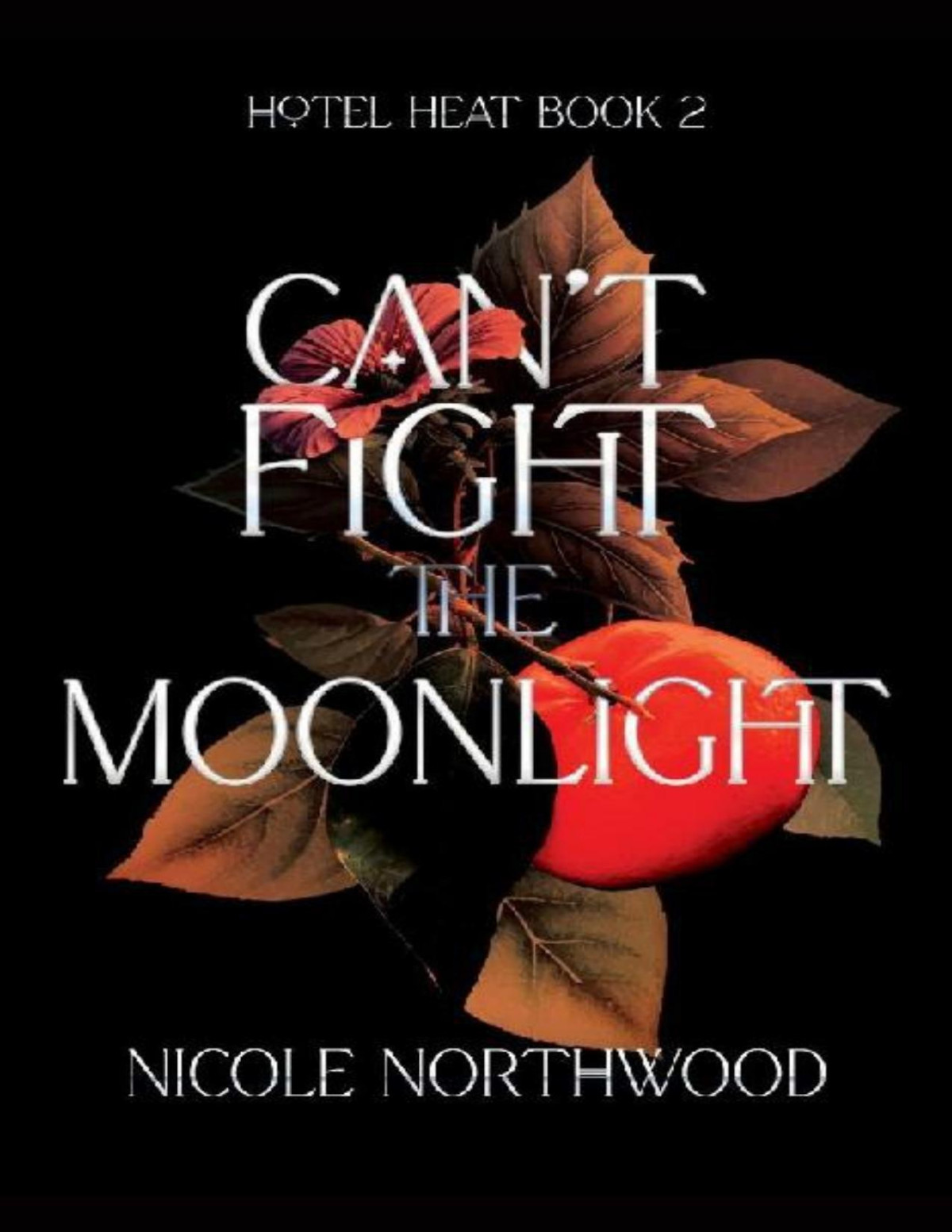Cant Fight The Moonlight Hotel Heat Book 2 Nicole Northwood