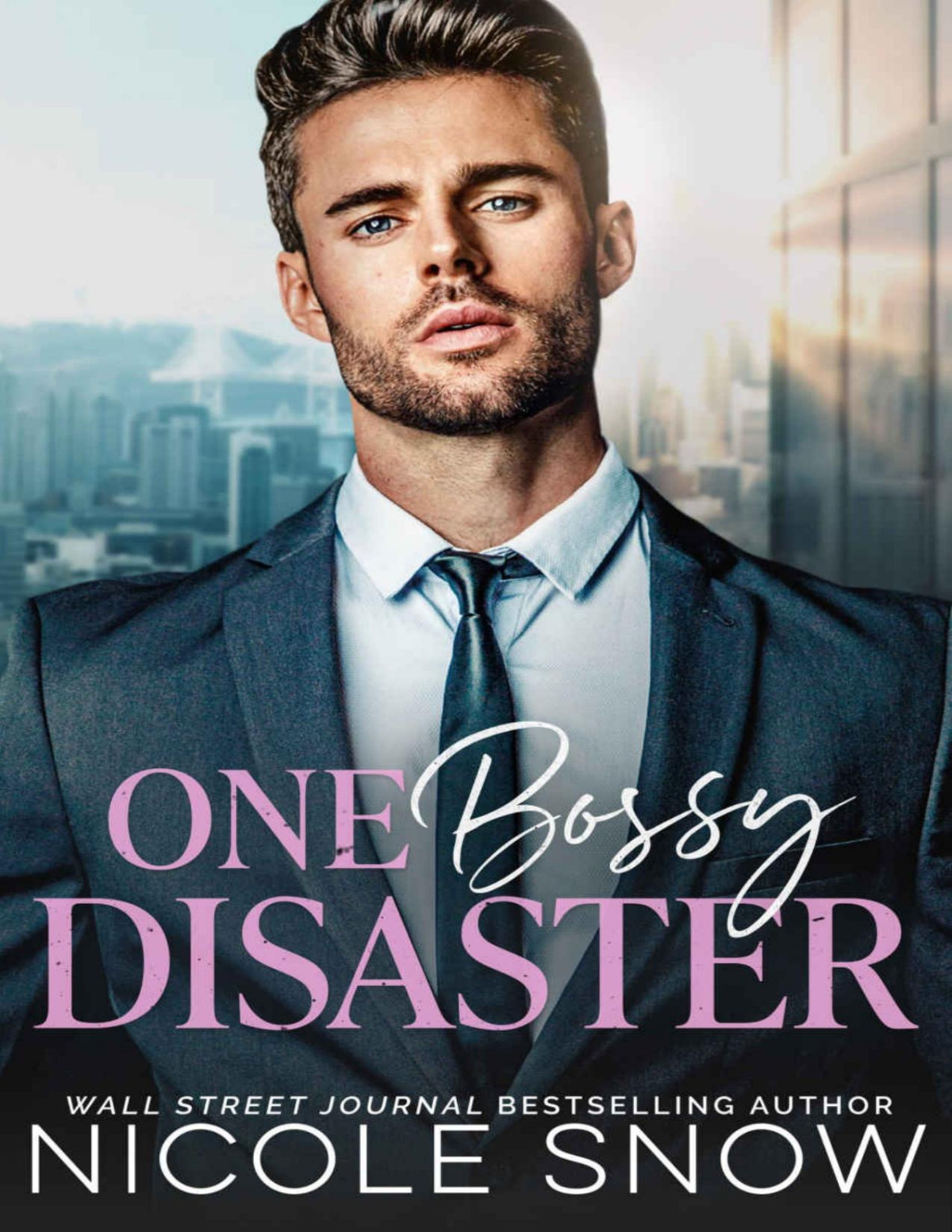 One Bossy Disaster An Enemies To Lovers Romance Nicole Snow