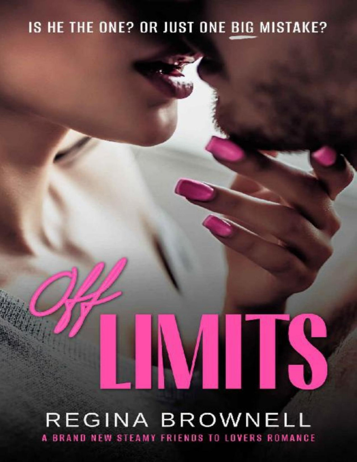 Off Limits A Brand New Steamy Friends To Lovers Romance Regina Brownell