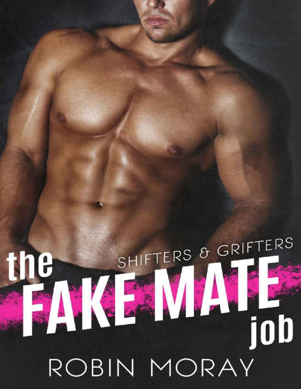 The Fake Mate Job Shifters Grifters Book 1 2nd Edition Robin Moray