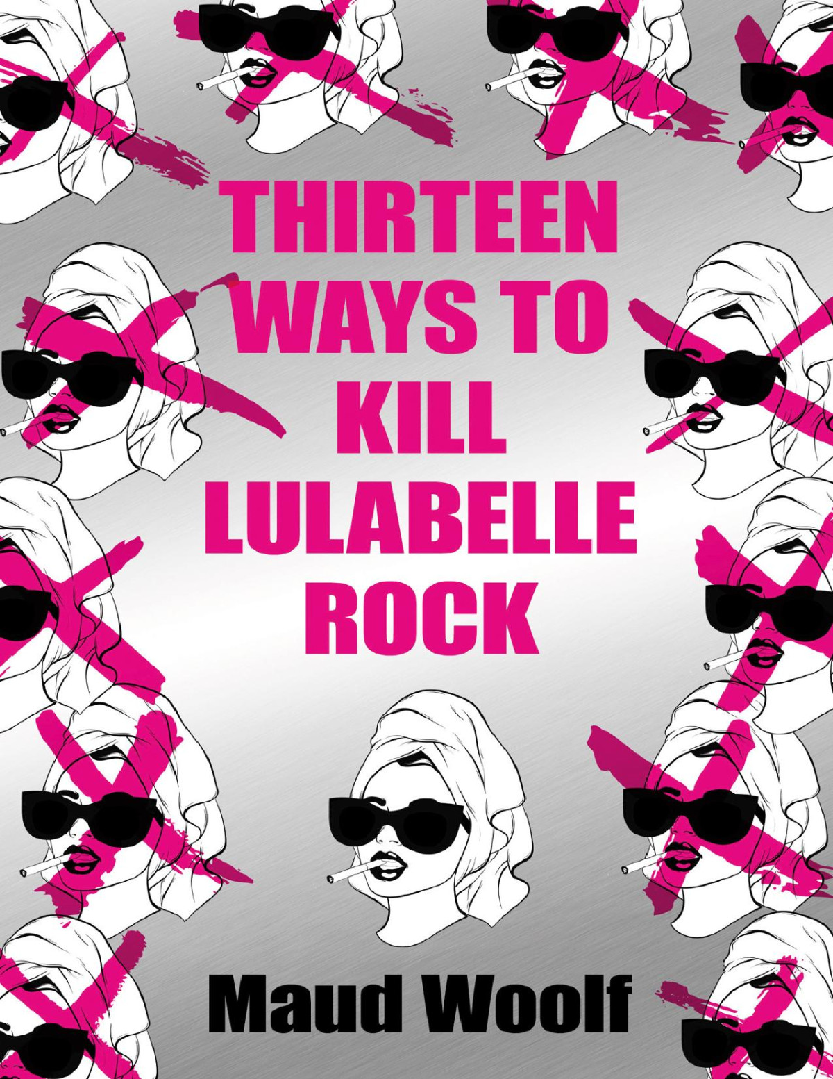 Thirteen Ways To Kill Lulabelle Rock Maud Woolf