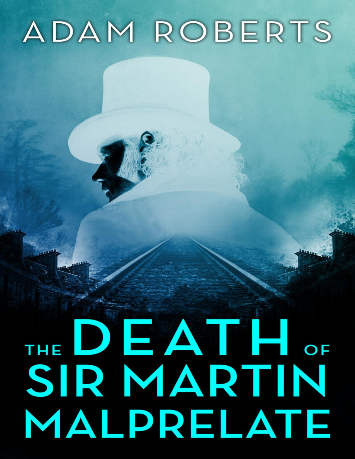 The Death Of Sir Martin Malprelate Adam Roberts