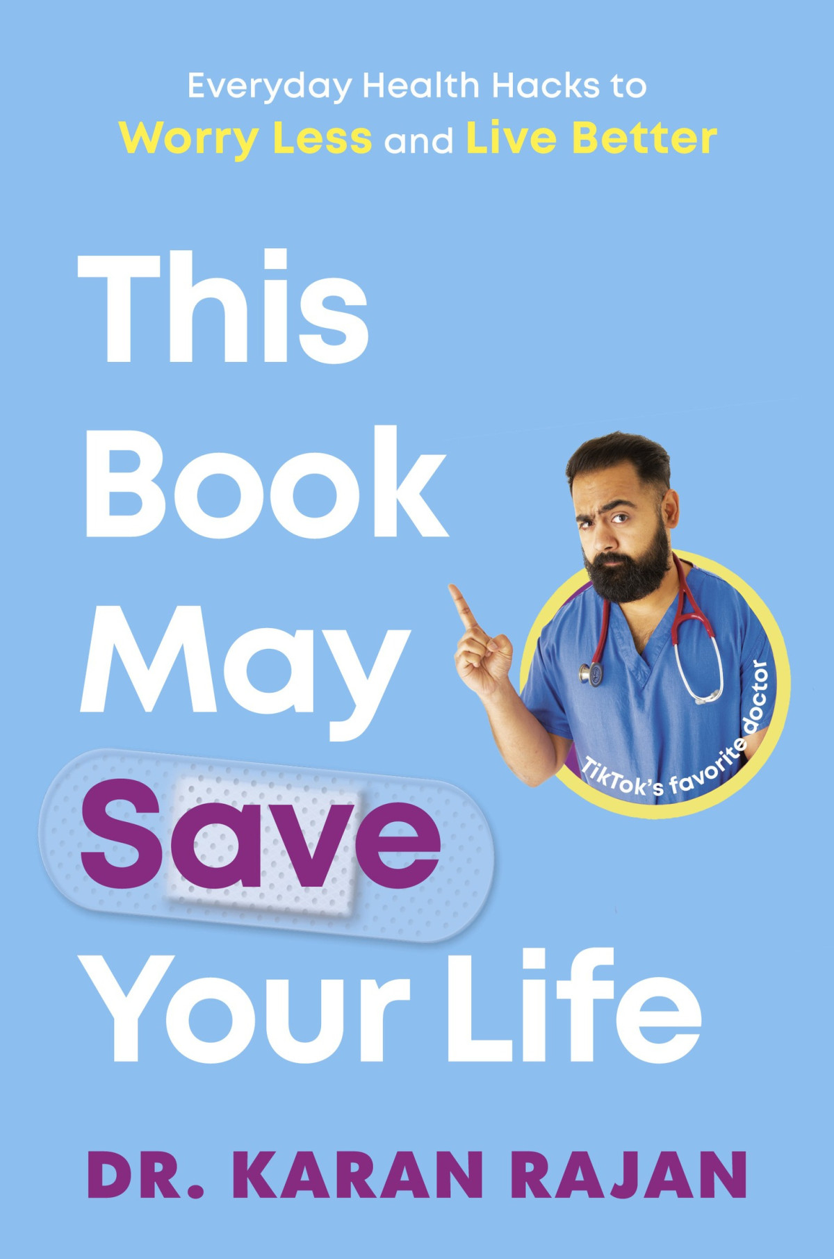 This Book May Save Your Life Everyday Health Hacks To Worry Less And Live Better Karan Rajan