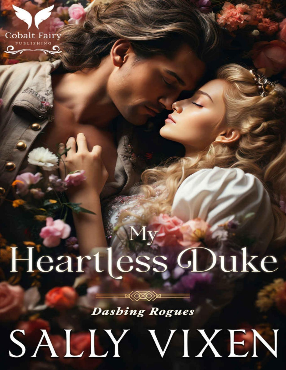 My Heartless Duke A Historical Regency Romance Novel Dashing Rogues Book 1 Sally Vixen