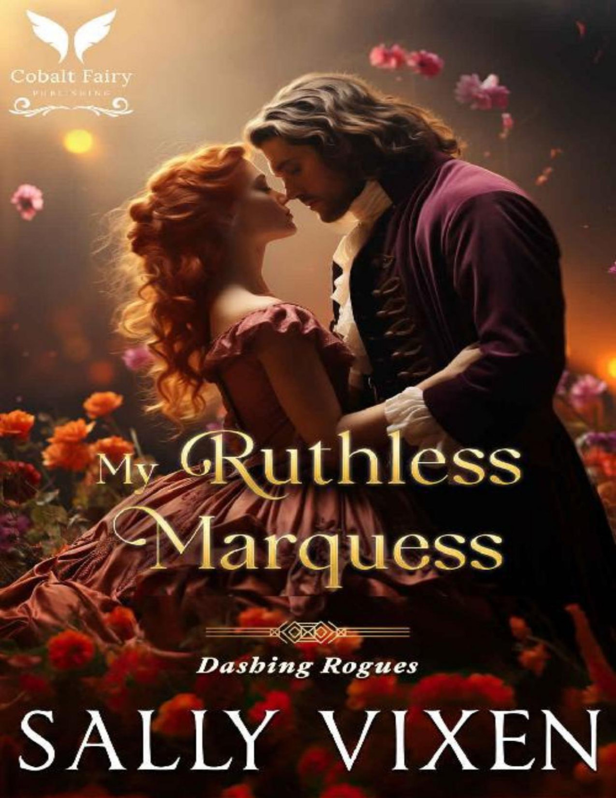 My Ruthless Marquess A Historical Regency Romance Novel Dashing Rogues Book 2 Sally Vixen
