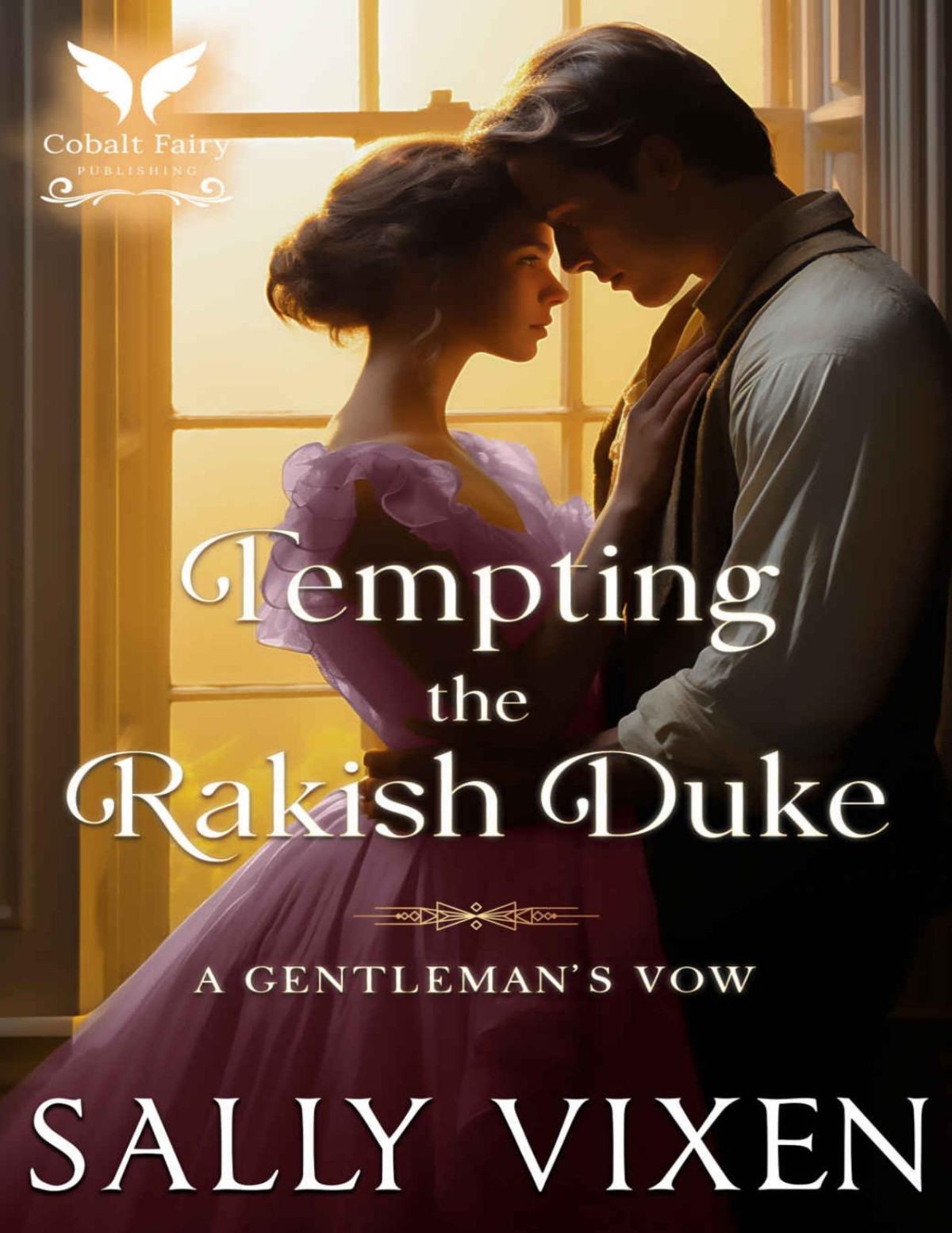 Tempting The Rakish Duke A Historical Regency Romance Novel A Gentlemans Vow Book 2 Sally Vixen