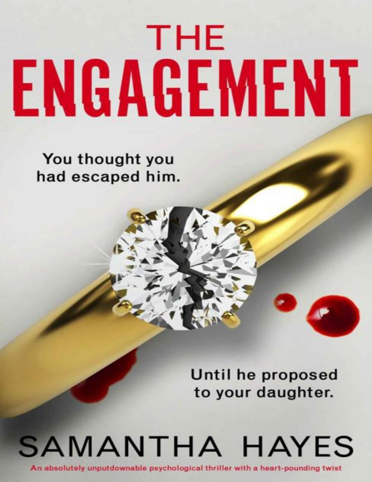 The Engagement An Absolutely Unputdownable Psychological Thriller With A Heartpounding Twist Samantha Hayes