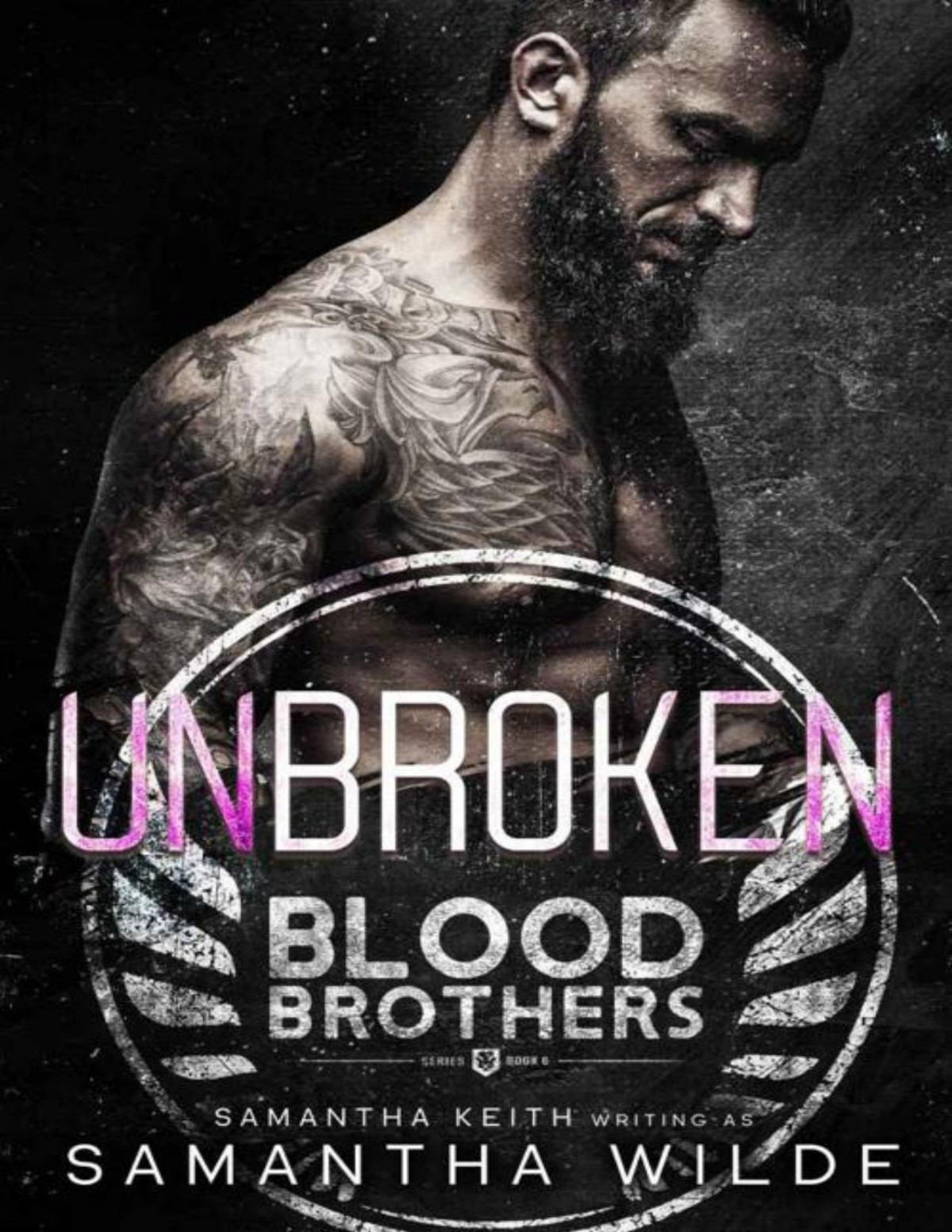 Unbroken A Thrilling Romantic Suspensedark Romance Blood Brothers Novel Book 6 Samantha Wilde