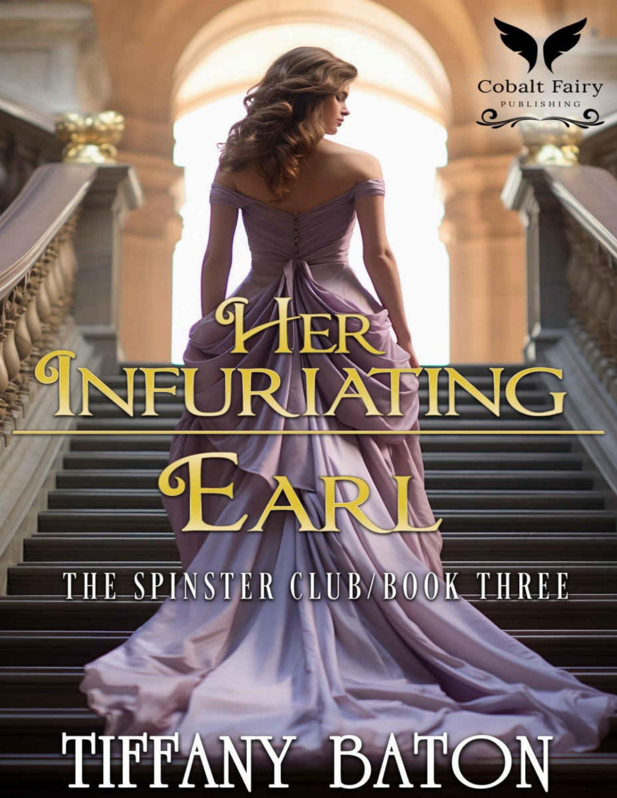 Her Infuriating Earl A Historical Regency Romance Baton Tiffany