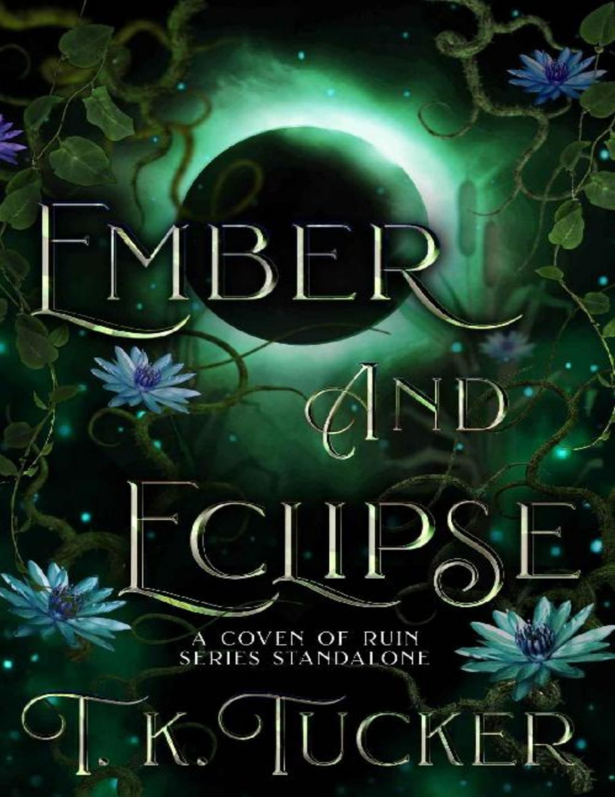 Ember And Eclipse A Coven Of Ruin Standalone T K Tucker