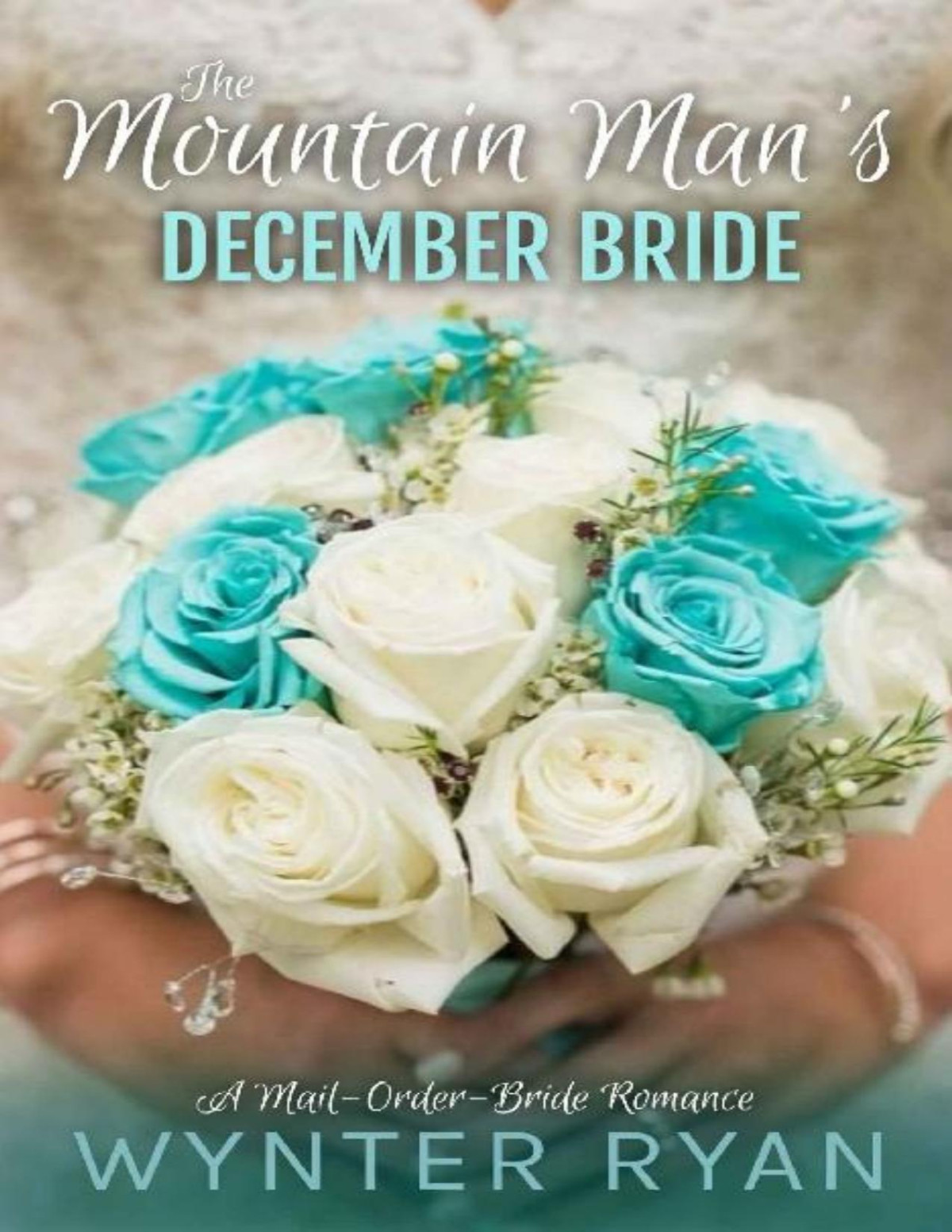 The Mountain Mans December Bride A Mailorderbride Romance Wynter Ryan