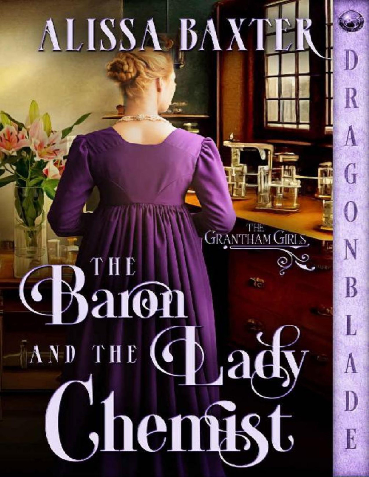 The Baron And The Lady Chemist The Grantham Girls Book 2 Alissa Baxter