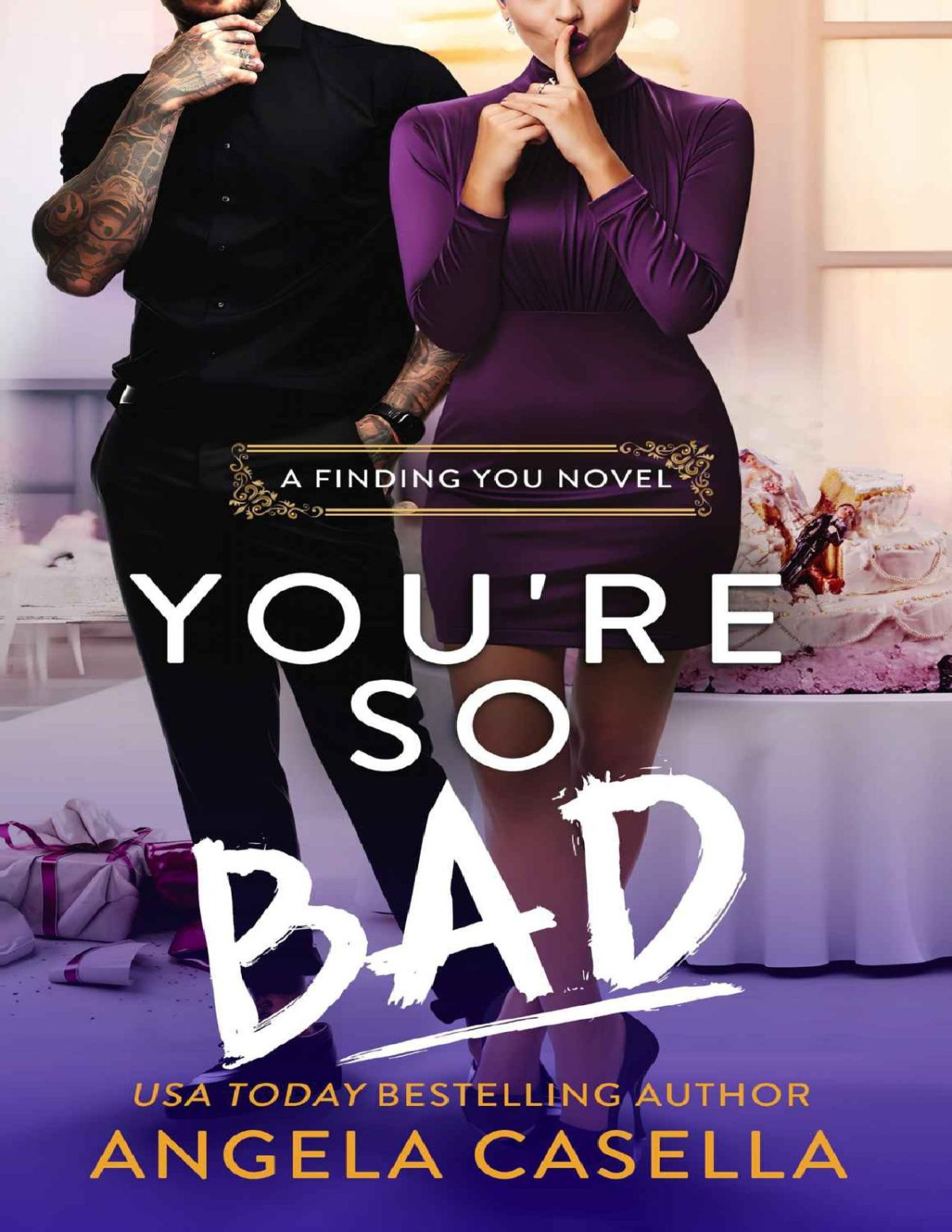 Youre So Bad A Fake Dating Bad Boy Revenge Romantic Comedy Finding You Book 2 Angela Casella