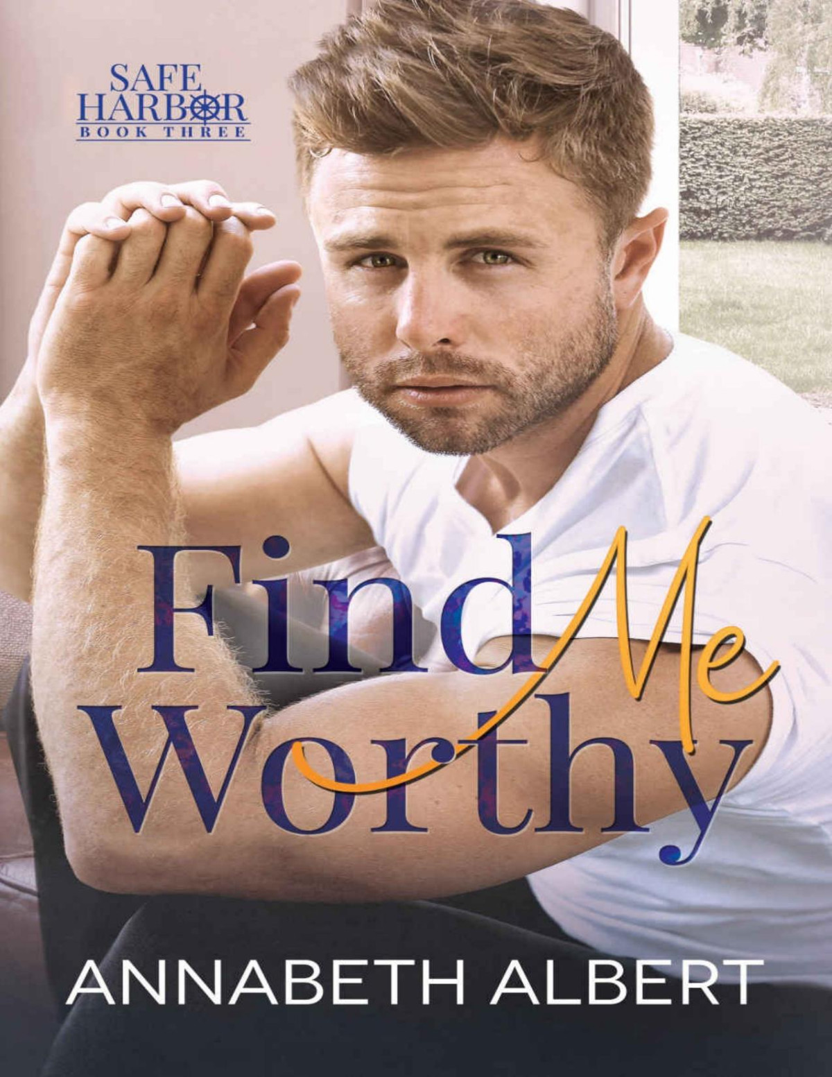 Find Me Worthy Safe Harbor 3 Annabeth Albert