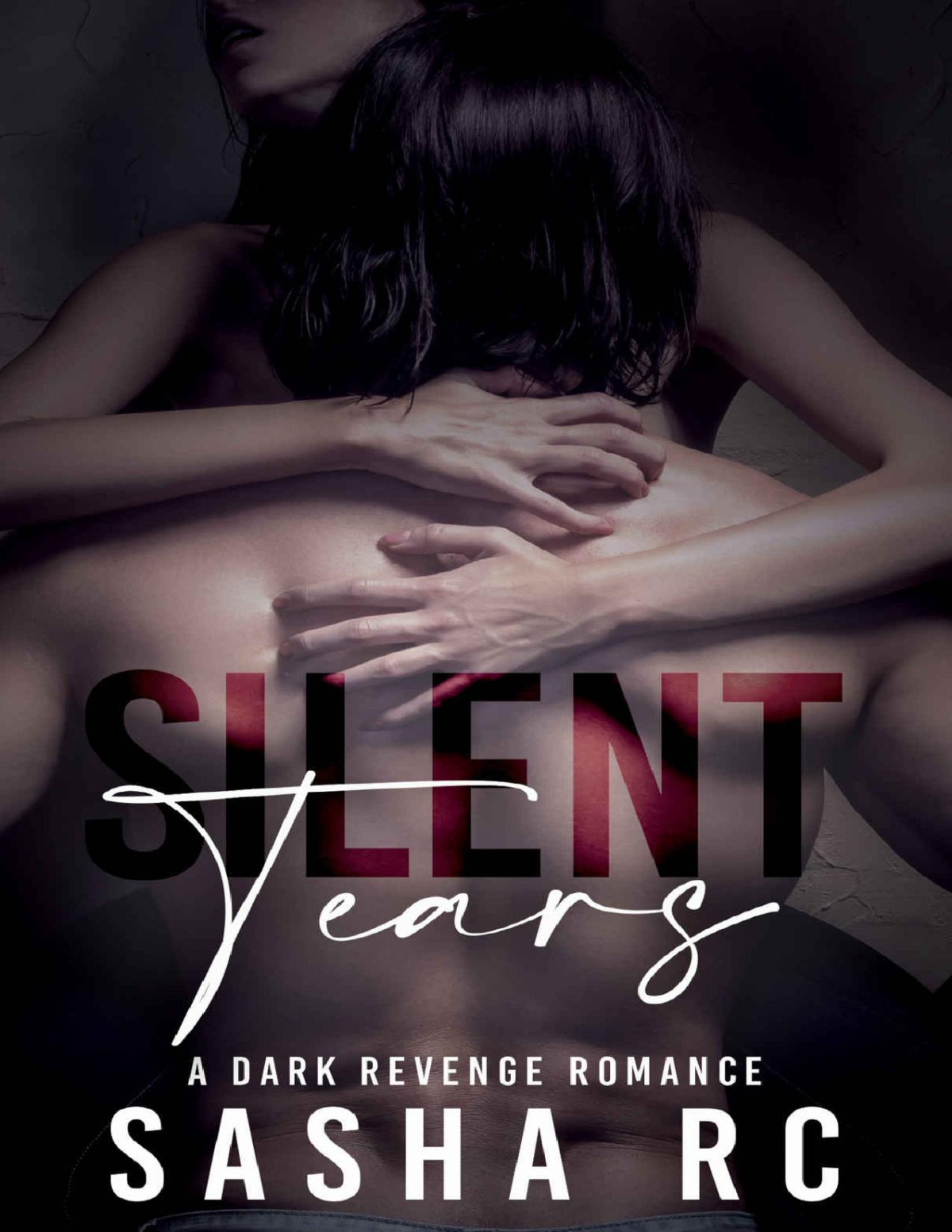 Silent Tears A Dark Revenge Romance Sasha Rc