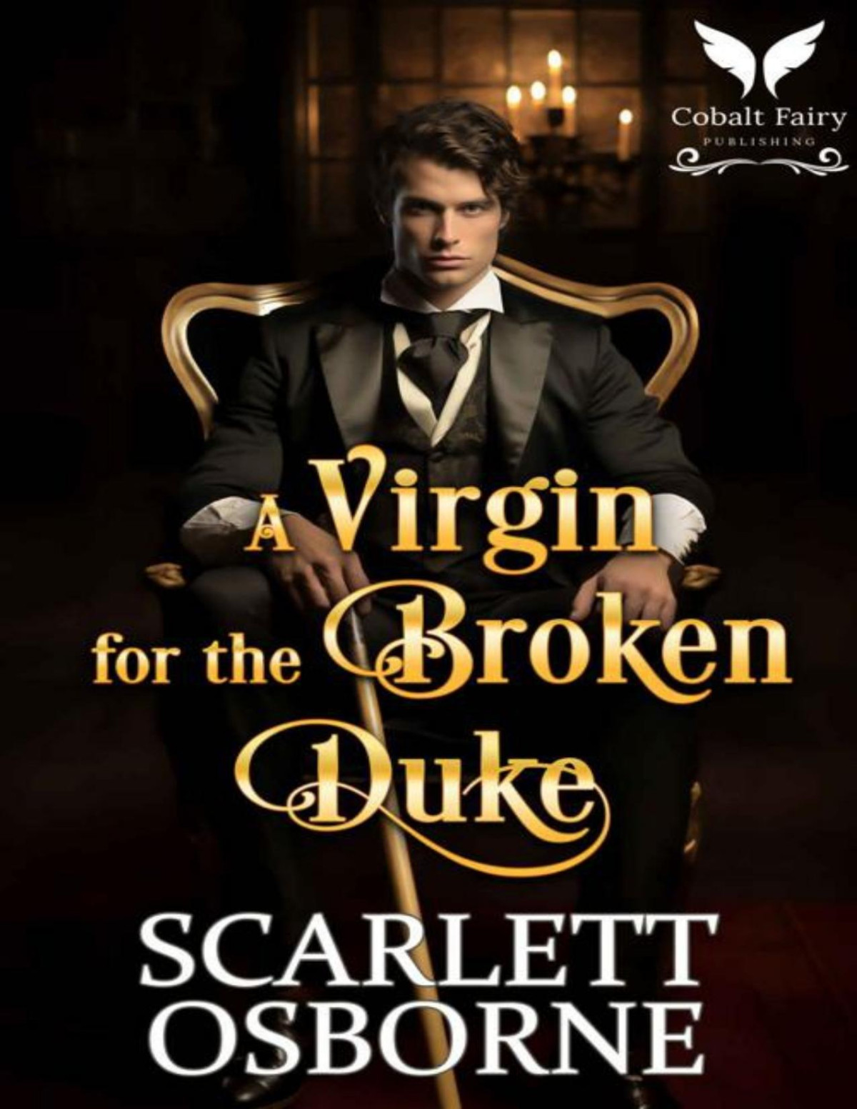 A Virgin For The Broken Duke A Steamy Historical Regency Romance Novel Scarlett Osborne