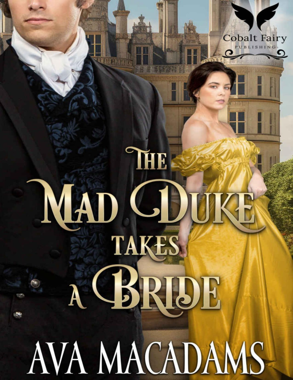 The Mad Duke Takes A Bride A Steamy Historical Regency Romance Novel Ava Macadams