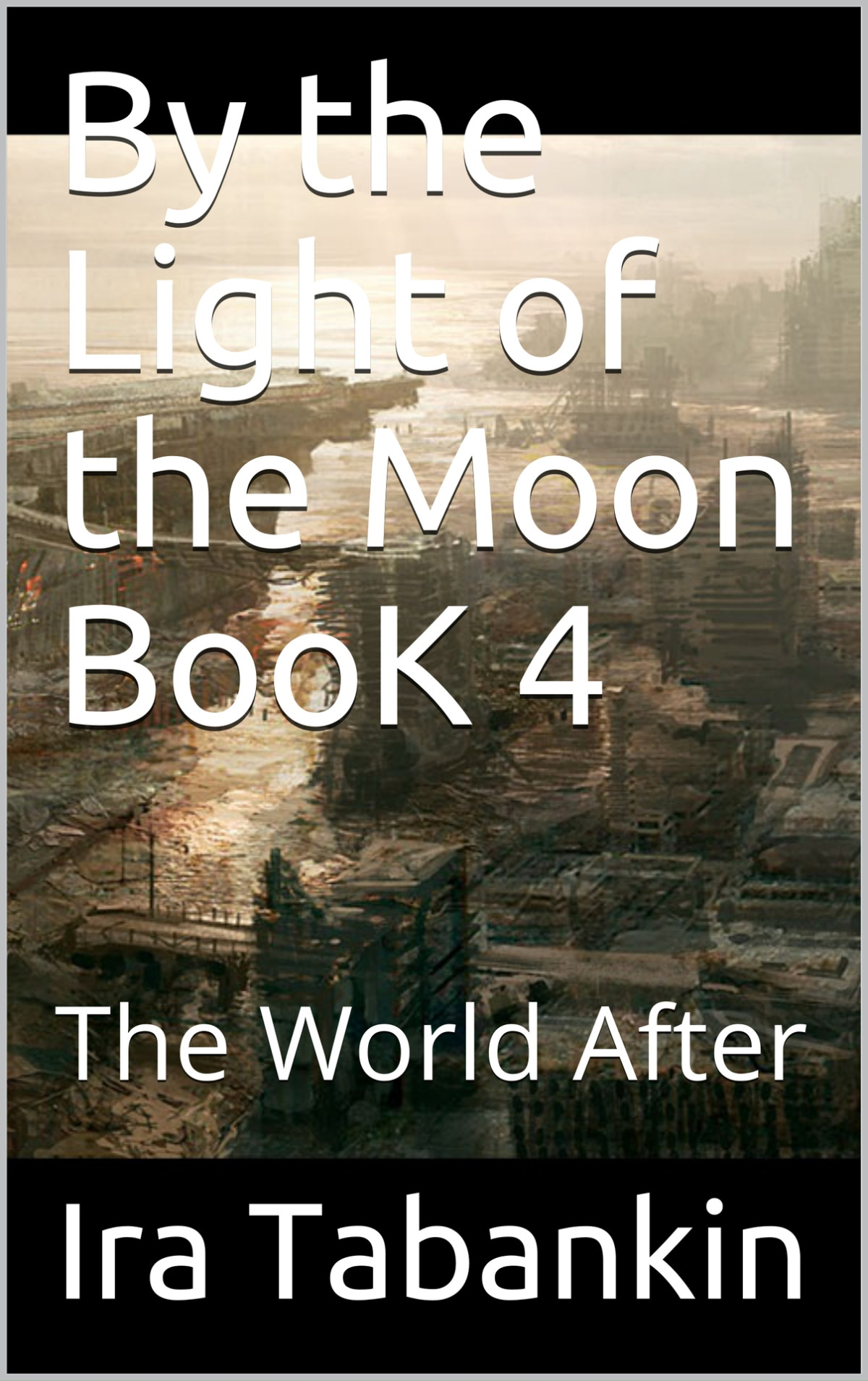 By The Light Of The Moon Book 4 The World After Ira Tabankin