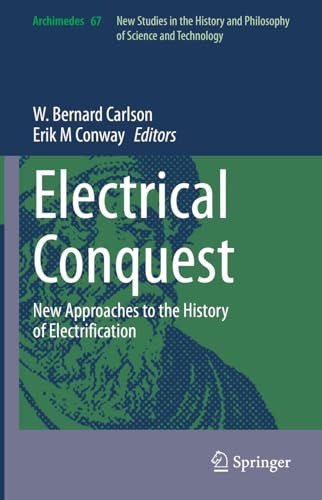 Electrical Conquest New Approaches To The History Of Electrification 1st Edition W Bernard Carlson
