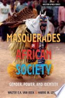 Masquerades In African Society Gender Power And Identity 1st Edition Walter E A Van Beek
