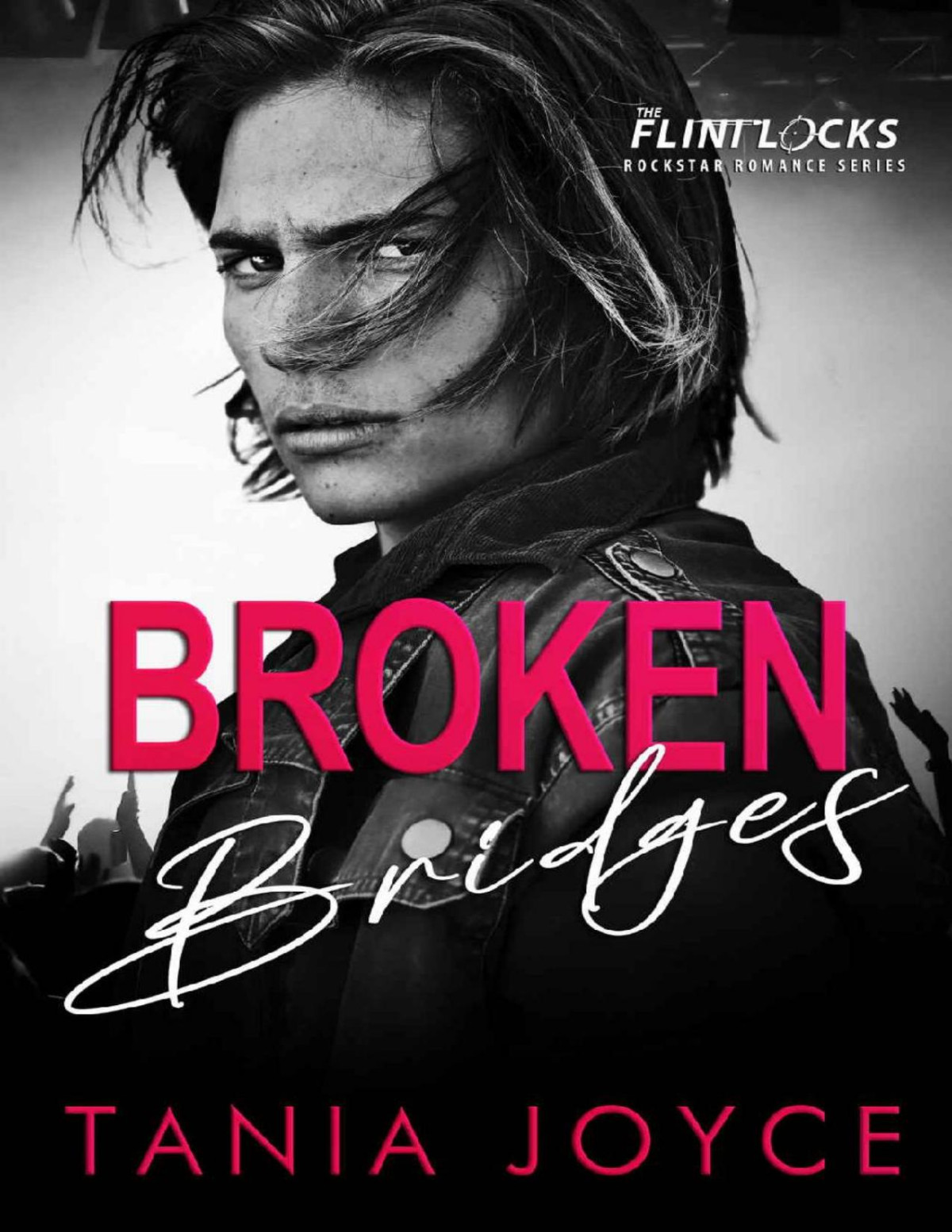 Broken Bridges A Slow Burn Rockstar Romance The Flintlocks Series Book 2 Tania Joyce
