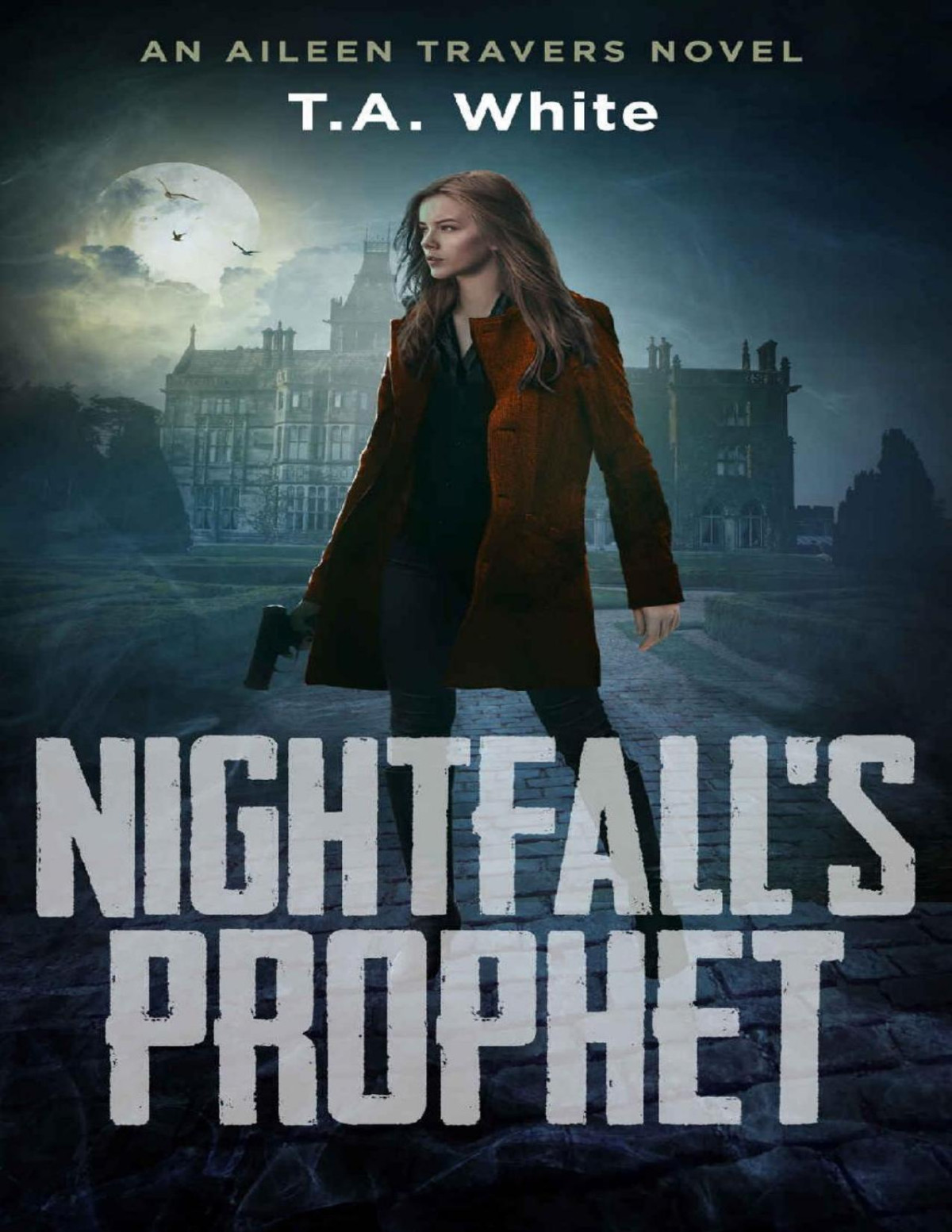 Nightfalls Prophet An Aileen Travers Novel Book 6 Ta White